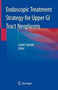 Endoscopic Treatment Strategy for Upper GI Tract Neoplasms〈1st ed. 2020〉
