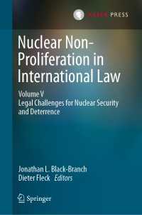 Nuclear Non-Proliferation in International Law - Volume V〈1st ed. 2020〉 : Legal Challenges for Nuclear Security and Deterrence