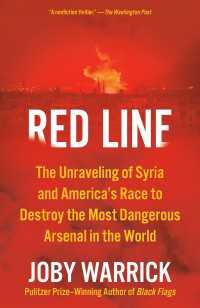 Red Line : The Unraveling of Syria and America's Race to Destroy the Most Dangerous Arsenal in the World
