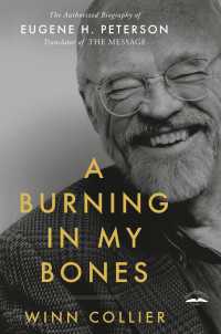 A Burning in My Bones : The Authorized Biography of Eugene H. Peterson, Translator of The Message
