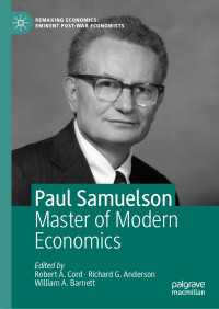 Ｐ．サミュエルソンの学術的系譜と貢献<br>Paul Samuelson〈1st ed. 2019〉 : Master of Modern Economics