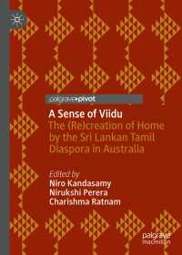 A Sense of Viidu〈1st ed. 2020〉 : The (Re)creation of Home by the Sri Lankan Tamil Diaspora in Australia