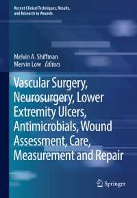 Vascular Surgery, Neurosurgery, Lower Extremity Ulcers, Antimicrobials, Wound Assessment, Care, Measurement and Repair〈1st ed. 2020〉