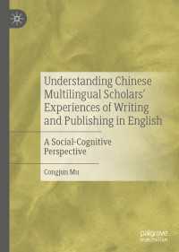 Understanding Chinese Multilingual Scholars’ Experiences of Writing and Publishing in English〈1st ed. 2020〉 : A Social-Cognitive Perspective