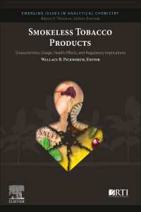無煙タバコ製品：特性・使用法・健康効果・規制関連事項<br>Smokeless Tobacco Products : Characteristics, Usage, Health Effects, and Regulatory Implications