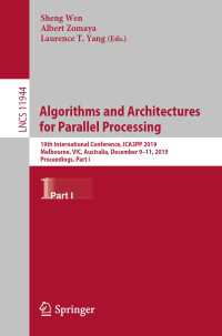 Algorithms and Architectures for Parallel Processing : 19th International Conference, ICA3PP 2019, Melbourne, VIC, Australia, December 9–11, 2019, Proceedings, Part I