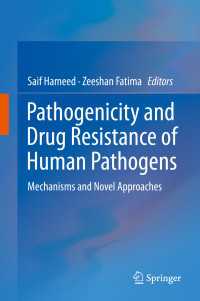 Pathogenicity and Drug Resistance of Human Pathogens〈1st ed. 2019〉 : Mechanisms and Novel Approaches