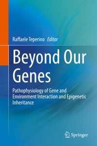 Beyond Our Genes〈1st ed. 2020〉 : Pathophysiology of Gene and Environment Interaction and Epigenetic Inheritance