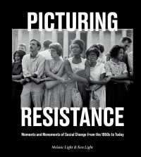 Picturing Resistance : Moments and Movements of Social Change from the 1950s to Today