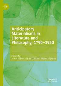 Anticipatory Materialisms in Literature and Philosophy, 1790–1930