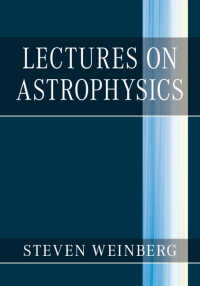 Ｓ．ワインバーグ著／宇宙物理学講義<br>Lectures on Astrophysics