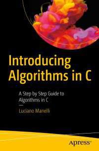 Introducing Algorithms in C〈First Edition〉 : A Step by Step Guide to Algorithms in C