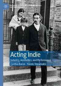 Acting Indie〈1st ed. 2020〉 : Industry, Aesthetics, and Performance