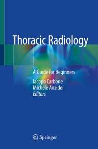 はじめての胸部放射線学ガイド<br>Thoracic Radiology〈1st ed. 2020〉 : A Guide for Beginners