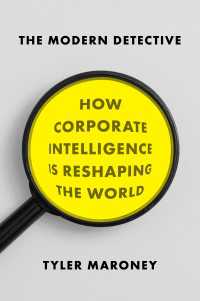 The Modern Detective : How Corporate Intelligence Is Reshaping the World