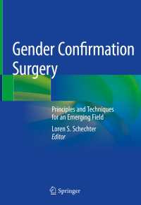 性別適合手術の原理と技法<br>Gender Confirmation Surgery〈1st ed. 2020〉 : Principles and Techniques for an Emerging Field