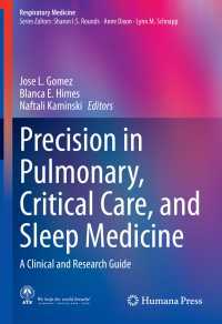 呼吸器科・集中治療・睡眠医療のためのプリシジョン・メディシン：臨床・研究ガイド<br>Precision in Pulmonary, Critical Care, and Sleep Medicine〈1st ed. 2020〉 : A Clinical and Research Guide
