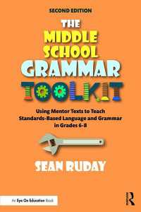 The Middle School Grammar Toolkit : Using Mentor Texts to Teach Standards-Based Language and Grammar in Grades 6–8（2 NED）