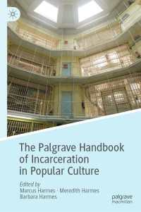 大衆文化の中の刑務所ハンドブック<br>The Palgrave Handbook of Incarceration in Popular Culture