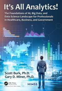 It's All Analytics! : The Foundations of Al, Big Data and Data Science Landscape for Professionals in Healthcare, Business, and Government（1 DGO）