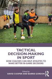 Tactical Decision-Making in Sport : How Coaches Can Help Athletes to Make Better In-Game Decisions（1 DGO）