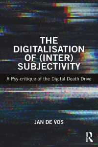 （間）主体性のデジタル化：デジタル時代の「死の欲動」の心理学的批判<br>The Digitalisation of (Inter)Subjectivity : A Psy-critique of the Digital Death Drive