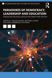 Paradoxes of Democracy, Leadership and Education : Struggling for Social Justice in the Twenty-first Century