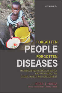 Forgotten People, Forgotten Diseases : The Neglected Tropical Diseases and their Impact on Global Health and Development（2）