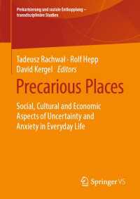 Precarious Places〈1st ed. 2020〉 : Social, Cultural and Economic Aspects of Uncertainty and Anxiety in Everyday Life