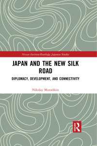 Japan and the New Silk Road : Diplomacy, Development and Connectivity