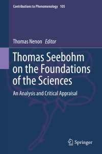 Thomas Seebohm on the Foundations of the Sciences : An Analysis and Critical Appraisal