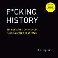 F*cking History : 111 Lessons You Should Have Learned in School