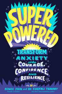 Superpowered : Transform Anxiety into Courage, Confidence, and Resilience