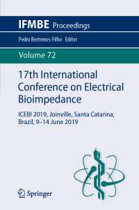 17th International Conference on Electrical Bioimpedance : ICEBI 2019, Joinville, Santa Catarina, Brazil, 9-14 June 2019