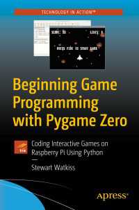 Beginning Game Programming with Pygame Zero〈First Edition〉 : Coding Interactive Games on Raspberry Pi Using Python