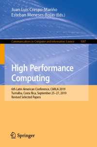 High Performance Computing : 6th Latin American Conference, CARLA 2019, Turrialba, Costa Rica, September 25–27, 2019, Revised Selected Papers