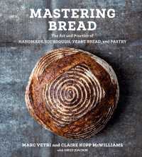 Mastering Bread : The Art and Practice of Handmade Sourdough, Yeast Bread, and Pastry [A Baking Book]