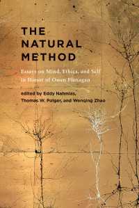 The Natural Method : Essays on Mind, Ethics, and Self in Honor of Owen Flanagan
