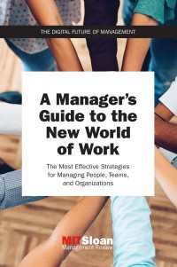 デジタル化した職場の経営戦略<br>A Manager's Guide to the New World of Work : The Most Effective Strategies for Managing People, Teams, and Organizations