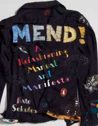 Mend! : A Refashioning Manual and Manifesto