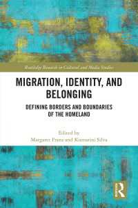 Migration, Identity, and Belonging : Defining Borders and Boundaries of the Homeland