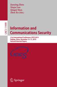 Information and Communications Security〈1st ed. 2020〉 : 21st International Conference, ICICS 2019, Beijing, China, December 15–17, 2019, Revised Selected Papers