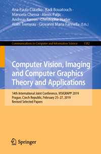 Computer Vision, Imaging and Computer Graphics Theory and Applications : 14th International Joint Conference, VISIGRAPP 2019, Prague, Czech Republic, February 25–27, 2019, Revised Selected Papers