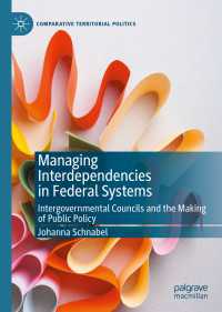 Managing Interdependencies in Federal Systems : Intergovernmental Councils and the Making of Public Policy