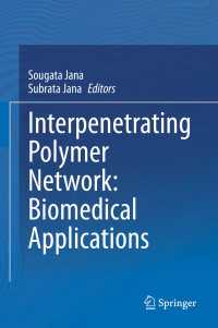 Interpenetrating Polymer Network: Biomedical Applications〈1st ed. 2020〉