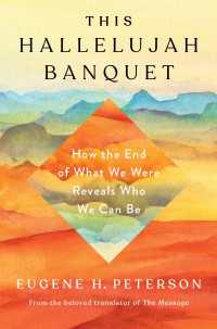 This Hallelujah Banquet : How the End of What We Were Reveals Who We Can Be