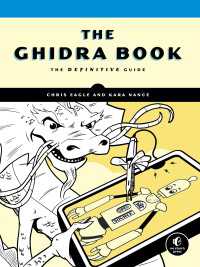 The Ghidra Book : The Definitive Guide