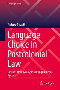 Language Choice in Postcolonial Law〈1st ed. 2020〉 : Lessons from Malaysia’s Bilingual Legal System