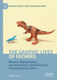 The Graphic Lives of Fathers〈1st ed. 2020〉 : Memory, Representation, and Fatherhood in North American Autobiographical Comics