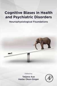 認知バイアスの神経生理学<br>Cognitive Biases in Health and Psychiatric Disorders : Neurophysiological Foundations